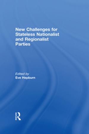Cover of the book New Challenges for Stateless Nationalist and Regionalist Parties by Derek S. Reveron, Kathleen A. Mahoney-Norris