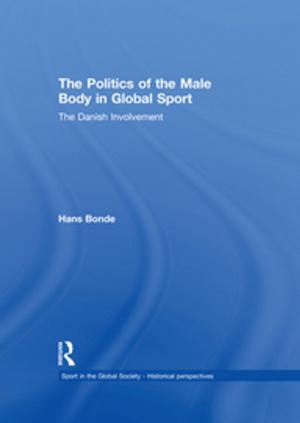 Cover of the book The Politics of the Male Body in Global Sport by Stephen Kotkin, Bruce Allen Elleman