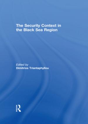 Cover of the book The Security Context in the Black Sea Region by Tony Collins