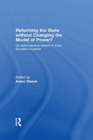 Cover of the book Reforming the State Without Changing the Model of Power? by A. H. J. Prins