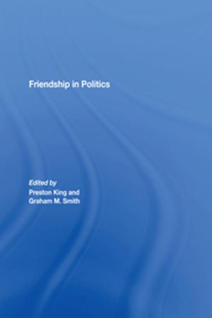 Cover of the book Friendship in Politics by Gerald J. Mozdzierz, Paul R. Peluso, Joseph Lisiecki