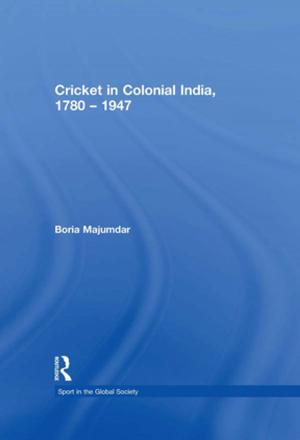 Cover of the book Cricket in Colonial India 1780 – 1947 by Susan Easton