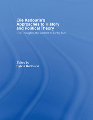 Cover of the book Elie Kedourie's Approaches to History and Political Theory by 