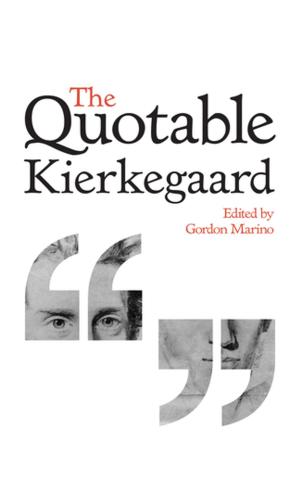 Cover of the book The Quotable Kierkegaard by Robin de Jong, Franz Merkl, Johan Bosman