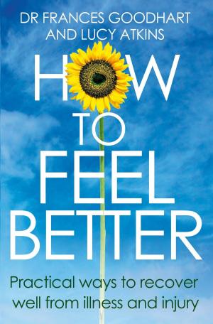 Cover of the book How to Feel Better by Fiona Kirk