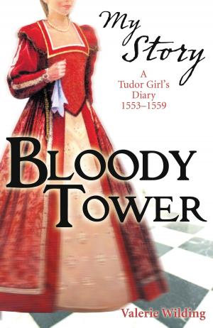 Cover of the book My Story: Bloody Tower by Cathy Cole