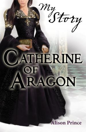 bigCover of the book My Story: Catherine of Aragon by 