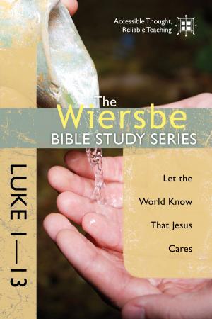 Cover of the book The Wiersbe Bible Study Series: Luke 1-13 by Dr. Jeff Myers