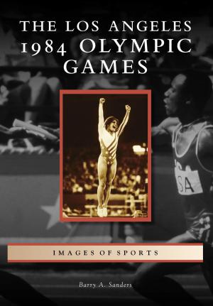 Cover of the book The Los Angeles 1984 Olympic Games by George M. Walker & John Peragine