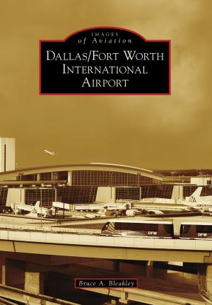 Cover of the book Dallas/Fort Worth International Airport by Frank M. Roseman, Peter J. Watry Jr.