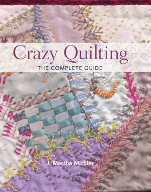 Cover of the book Crazy Quilting - The Complete Guide by Delia Adey, Erika Peto