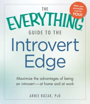 Cover of the book The Everything Guide to the Introvert Edge by Arin Murphy-Hiscock