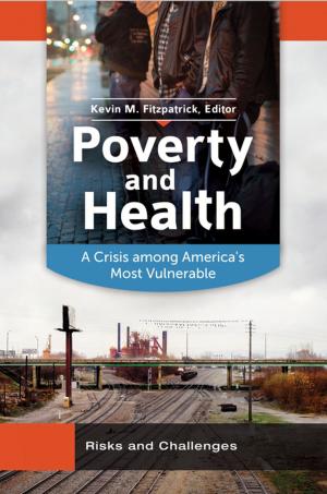 Cover of the book Poverty and Health: A Crisis Among America's Most Vulnerable [2 volumes] by Alan Whitehorn