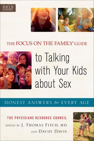 Book cover of Focus on the Family® Guide to Talking with Your Kids about Sex, The