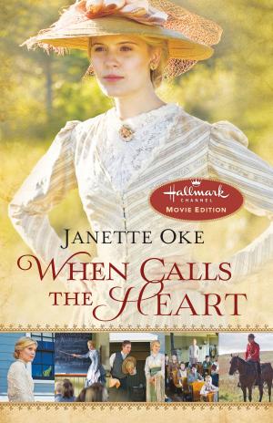 Cover of the book When Calls the Heart by Angel Hunt