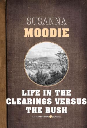 Cover of the book Life In The Clearings Versus The Bush by Susanna Moodie