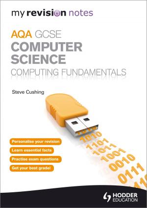 Cover of the book My Revision Notes AQA GCSE Computer Science Computing Fundamentals by Paul Humberstone, Kirsty Thathapudi