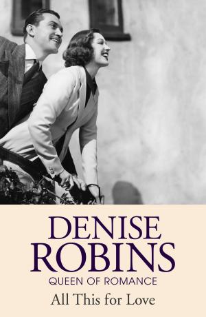 Cover of the book All This For Love by Denise Robins