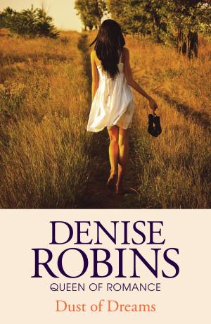 Cover of the book Dust of Dreams by Denise Robins