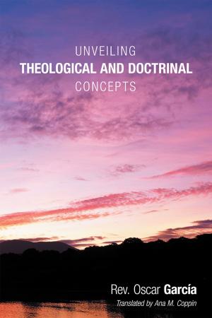 Cover of the book Unveiling Theological and Doctrinal Concepts by Robert E. Harris