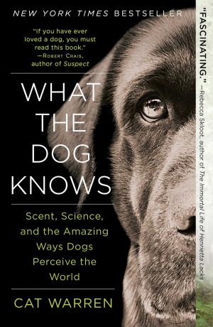 Cover of the book What the Dog Knows by Bill Robinson, Ceridwen Morris
