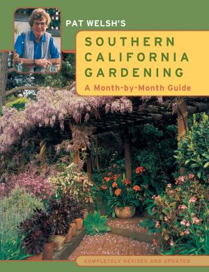 Cover of the book Pat Welsh's Southern California Gardening by Arlen Gargagliano, Rafael Palomino