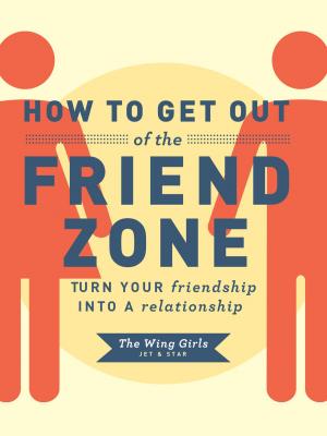 Cover of the book How to Get Out of the Friend Zone by Cortney Burns, Nicolaus Balla