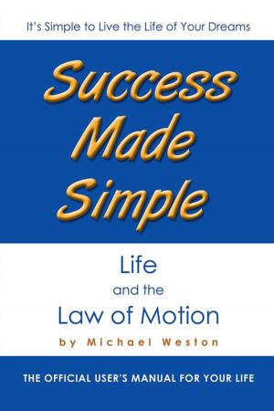 Cover of the book Success Made Simple: Life and the Law of Motion by Terran James