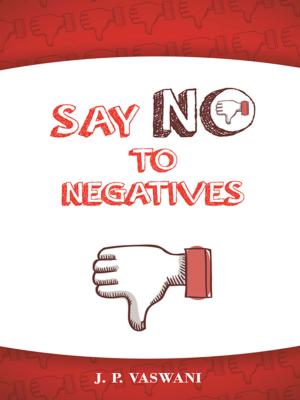Cover of the book Say No to Negatives by Ruperake Petaia