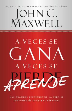 Cover of the book A Veces se Gana - A Veces Aprende by Ted Dekker, Tosca Lee