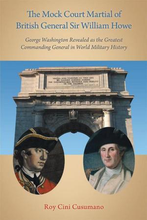 Cover of the book The Mock Court Martial of British General Sir William Howe by Cindy Yee Kong