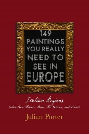 Cover of the book 149 Paintings You Really Should See in Europe — Italian Regions (other than Florence, Rome, The Vatican, and Venice) by Tom Henighan