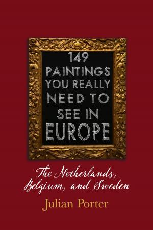 bigCover of the book 149 Paintings You Really Should See in Europe — The Netherlands, Belgium, and Sweden by 