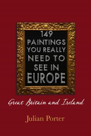 Cover of the book 149 Paintings You Really Should See in Europe — Great Britain and Ireland by Mel Bradshaw