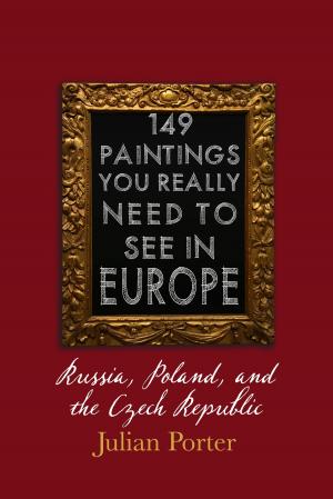 Cover of the book 149 Paintings You Really Should See in Europe — Russia, Poland, and the Czech Republic by Rosemary Nelson