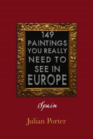 Cover of the book 149 Paintings You Really Should See in Europe — Spain by Lucille H. Campey