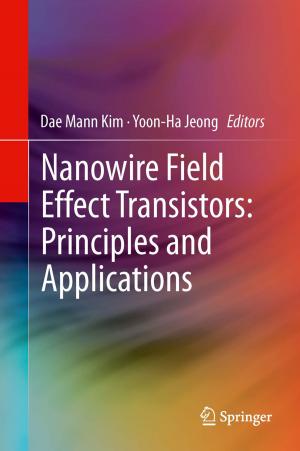 Cover of the book Nanowire Field Effect Transistors: Principles and Applications by Karen L. Gischlar, Martin Mrazik, Stefan C. Dombrowski