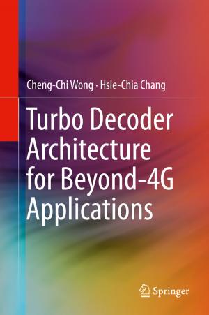Cover of the book Turbo Decoder Architecture for Beyond-4G Applications by Dubravko Ćulibrk, Dejan Vukobratovic, Vladan Minic, Marta Alonso Fernandez, Javier Alvarez Osuna, Vladimir Crnojevic