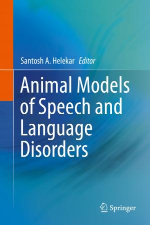 Cover of the book Animal Models of Speech and Language Disorders by Bing Xu, Juying Zeng, Junzo Watada