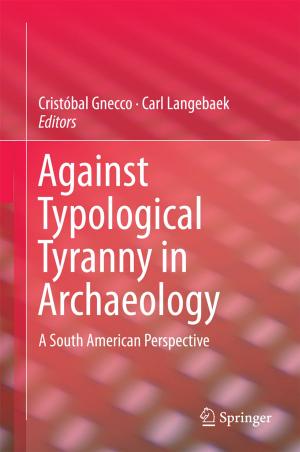 Cover of the book Against Typological Tyranny in Archaeology by Rong Wu, Johan H. Huijsing, Kofi A Makinwa