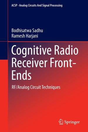 Cover of the book Cognitive Radio Receiver Front-Ends by James D. Richardson, Dieter Schellinger, Yolande F. Smith, K.N. Siva Subramanian, Edward G. Grant