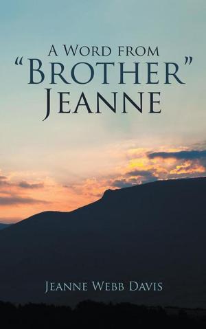Cover of the book A Word from “Brother” Jeanne by Bernie Brown, Snookie Brown