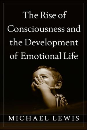Cover of the book The Rise of Consciousness and the Development of Emotional Life by Robert L. Johnson, PhD, James A. Penny, PhD, Belita Gordon, PhD