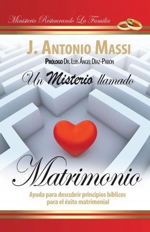 Cover of the book Un Misterio Llamado Matrimonio by Dra. María Esther Barradas Alarcón