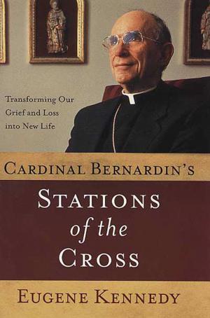 Cover of the book Cardinal Bernardin's Stations of the Cross by Stuart L. Trager, M.D., Colette Heimowitz, M.Sc.