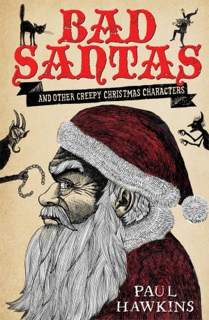 Cover of the book Bad Santas: Disquieting Winter Folk Tales for Grown-Ups by Betty Edwards