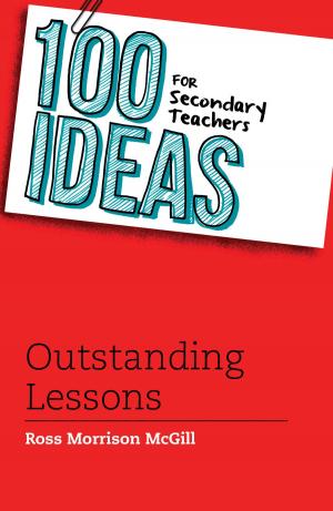 Cover of the book 100 Ideas for Secondary Teachers: Outstanding Lessons by Dr David Nicolle