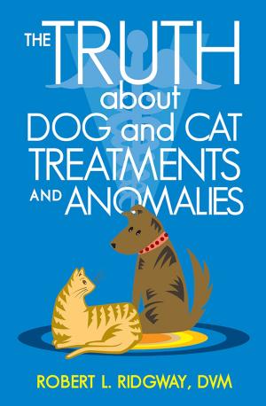 bigCover of the book The Truth About Dog and Cat Treatments and Anomalies by 