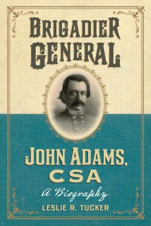 Cover of the book Brigadier General John Adams, CSA by Gary Webster