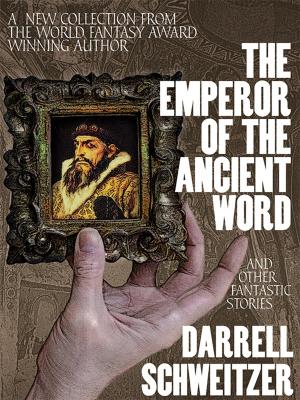 Cover of the book The Emperor of the Ancient Word and Other Fantastic Stories by Grant Taylor, Evan Hall, William Colt MacDonald, Dane Coolidge